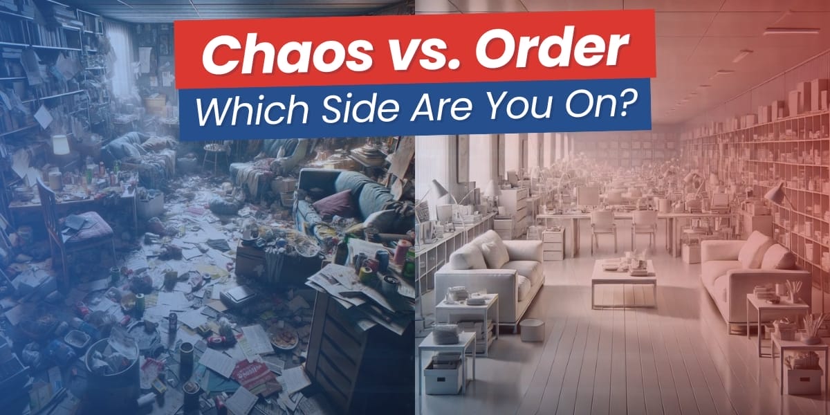 Chaos Versus Order Which Side Are You On