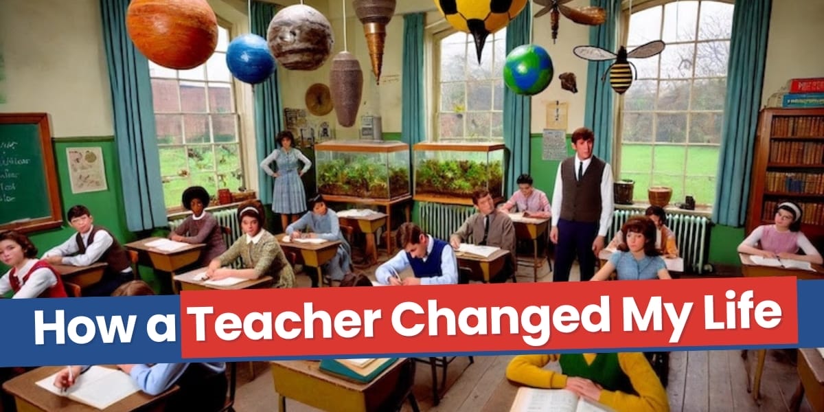 How A Teacher Changed My Life