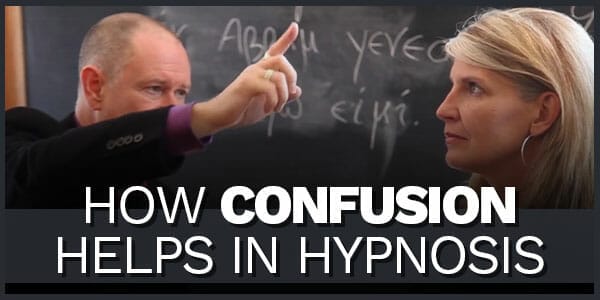 How Confusion Helps In Hypnosis