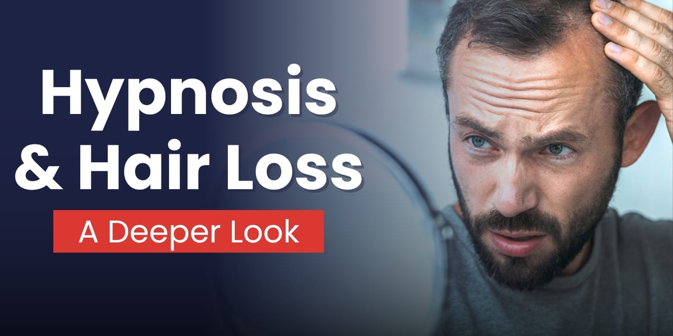 Hypnosis And Hair Loss A Deeper Look