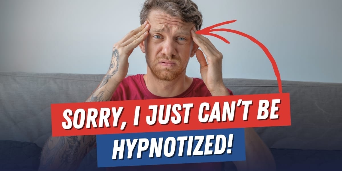 Sorry I Just Can't Be Hypnotized
