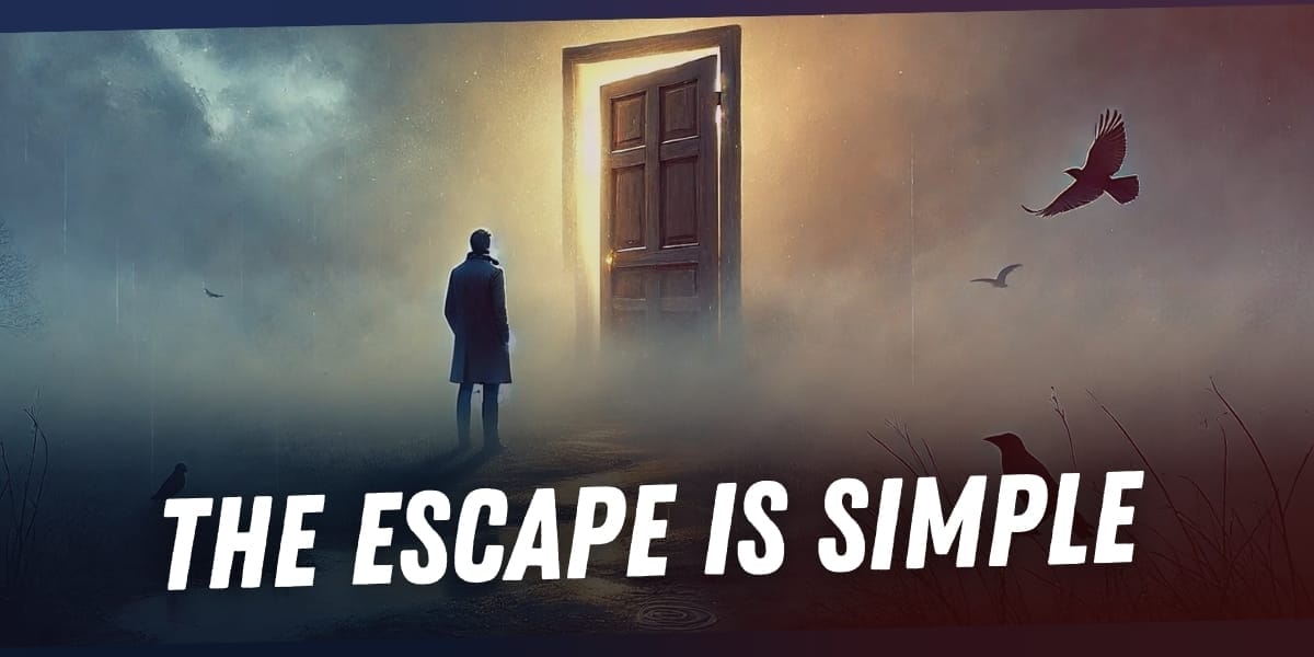 The Escape Is Simple