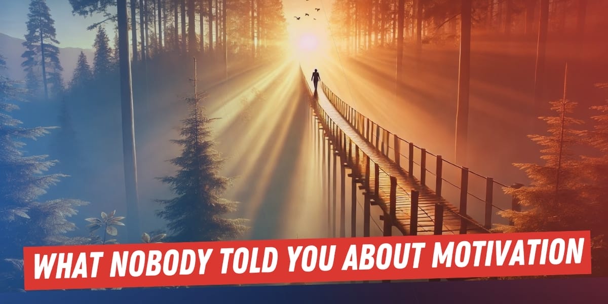 What Nobody Told You About Motivation