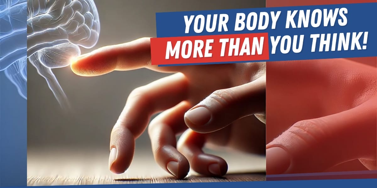 Your Body Knows More Than You Think!